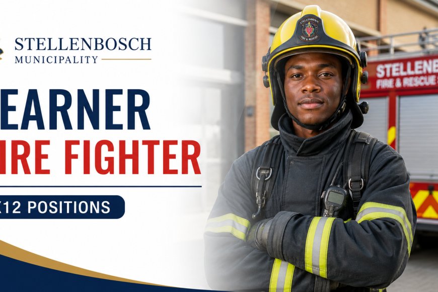 Stellenbosch Municipality Learner Fire Fighter Vacancies 2026 (X12) – Apply for the 12-Month Contract Programme